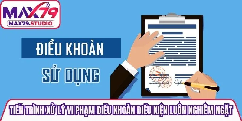 Tiến trình xử lý những vi phạm điều khoản điều kiện luôn nghiêm ngặt