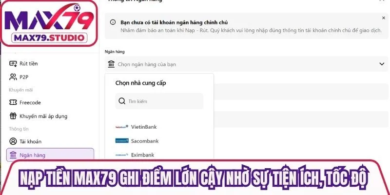 Nạp tiền Max79 ghi điểm lớn cậy nhờ sự tiện ích, tốc độ nhanh